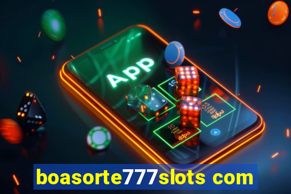 boasorte777slots com